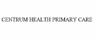 CENTRUM HEALTH PRIMARY CARE