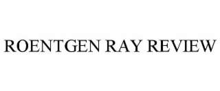 ROENTGEN RAY REVIEW
