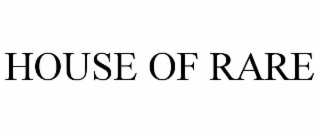 HOUSE OF RARE