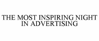 THE MOST INSPIRING NIGHT IN ADVERTISING