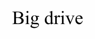 BIG DRIVE