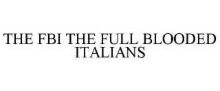 THE FBI THE FULL BLOODED ITALIANS