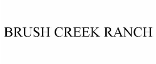 BRUSH CREEK RANCH