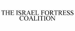 THE ISRAEL FORTRESS COALITION