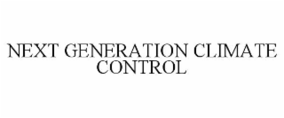 NEXT GENERATION CLIMATE CONTROL