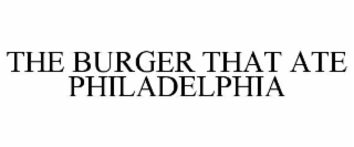THE BURGER THAT ATE PHILADELPHIA