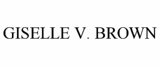 GISELLE V. BROWN