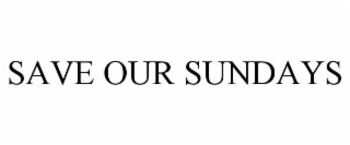SAVE OUR SUNDAYS