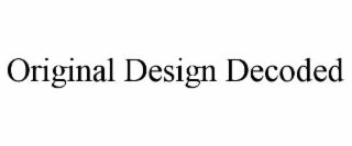 ORIGINAL DESIGN DECODED