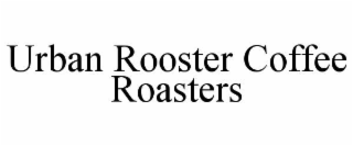 URBAN ROOSTER COFFEE ROASTERS