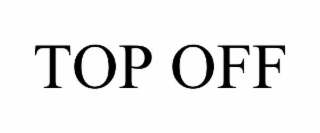 TOP OFF