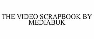 THE VIDEO SCRAPBOOK BY MEDIABUK