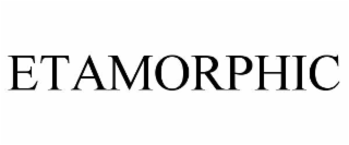 ETAMORPHIC