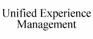 UNIFIED EXPERIENCE MANAGEMENT