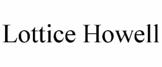 LOTTICE HOWELL