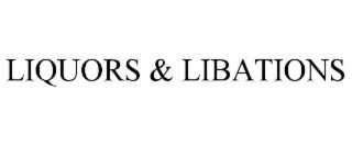 LIQUORS & LIBATIONS