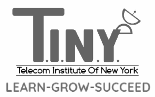 T.I.N.Y. TELECOM INSTITUTE OF NEW YORK LEARN-GROW-SUCCEED