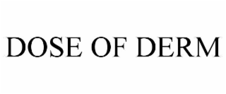 DOSE OF DERM