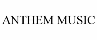 ANTHEM MUSIC
