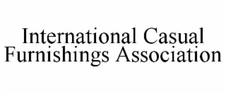 INTERNATIONAL CASUAL FURNISHINGS ASSOCIATION