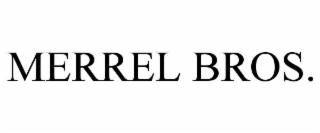 MERREL BROS.