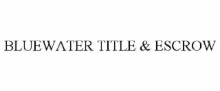 BLUEWATER TITLE & ESCROW