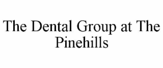 THE DENTAL GROUP AT THE PINEHILLS