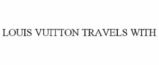 LOUIS VUITTON TRAVELS WITH