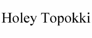HOLEY TOPOKKI