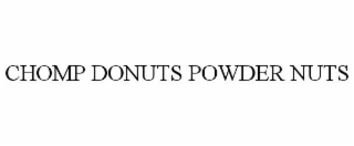 CHOMP DONUTS POWDER NUTS