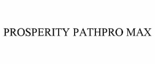 PROSPERITY PATHPRO MAX