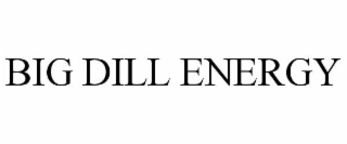 BIG DILL ENERGY