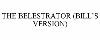 THE BELESTRATOR (BILL’S VERSION)