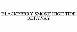 BLACKBERRY SMOKE HIGH TIDE GETAWAY