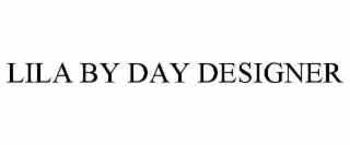 LILA BY DAY DESIGNER