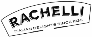 RACHELLI ITALIAN DELIGHTS SINCE 1935
