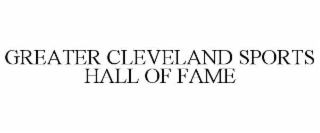 GREATER CLEVELAND SPORTS HALL OF FAME