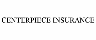 CENTERPIECE INSURANCE
