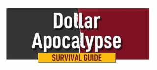 DOLLAR APOCALYPSE SURVIVAL GUIDE