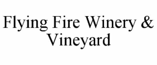 FLYING FIRE WINERY & VINEYARD