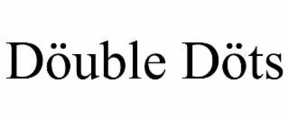 DÖUBLE DÖTS