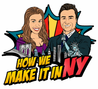 HOW WE MAKE IT IN NY