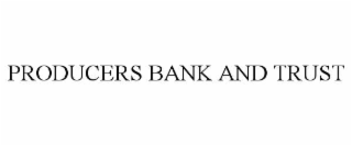 PRODUCERS BANK AND TRUST
