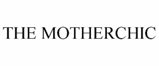 THE MOTHERCHIC