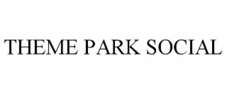 THEME PARK SOCIAL