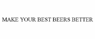 MAKE YOUR BEST BEERS BETTER