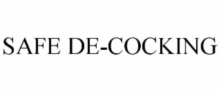 SAFE DE-COCKING