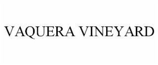 VAQUERA VINEYARD