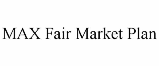 MAX FAIR MARKET PLAN