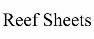 REEF SHEETS